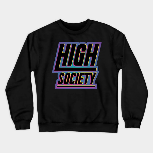 High Society Rave Crewneck Sweatshirt by Tha_High_Society